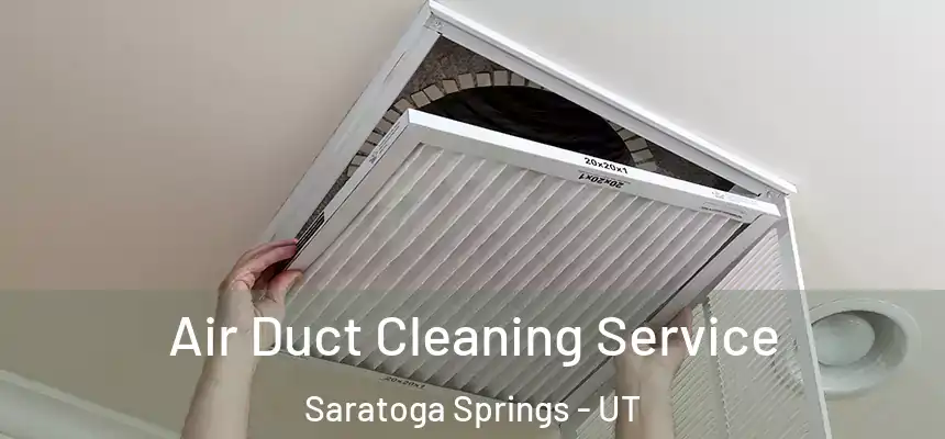  Air Duct Cleaning Service Saratoga Springs - UT
