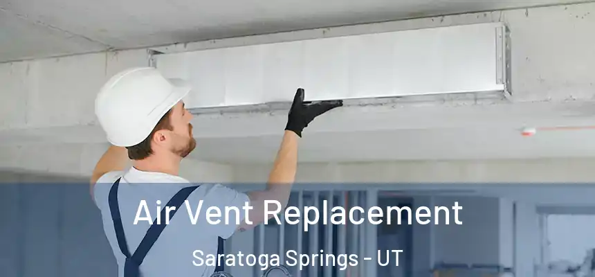  Air Vent Replacement Saratoga Springs - UT