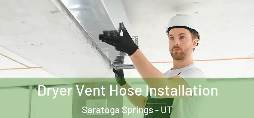  Dryer Vent Hose Installation Saratoga Springs - UT