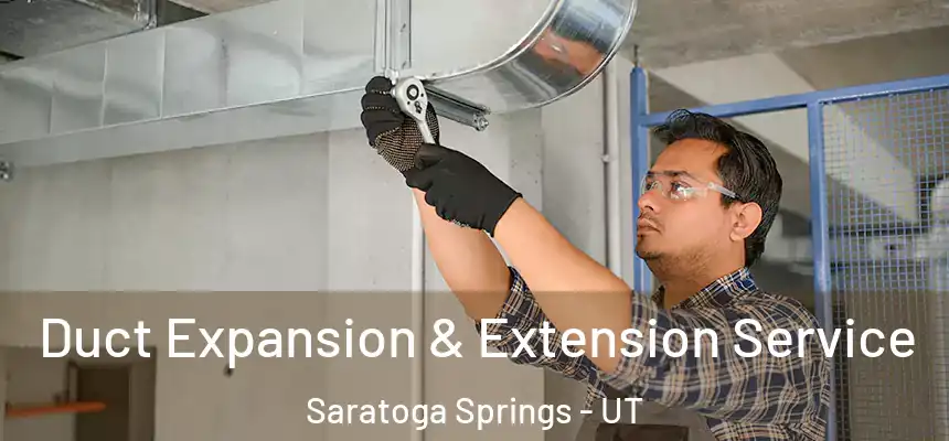  Duct Expansion & Extension Service Saratoga Springs - UT