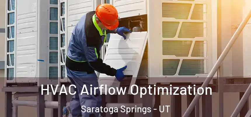  HVAC Airflow Optimization Saratoga Springs - UT