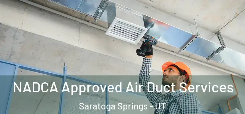  NADCA Approved Air Duct Services Saratoga Springs - UT