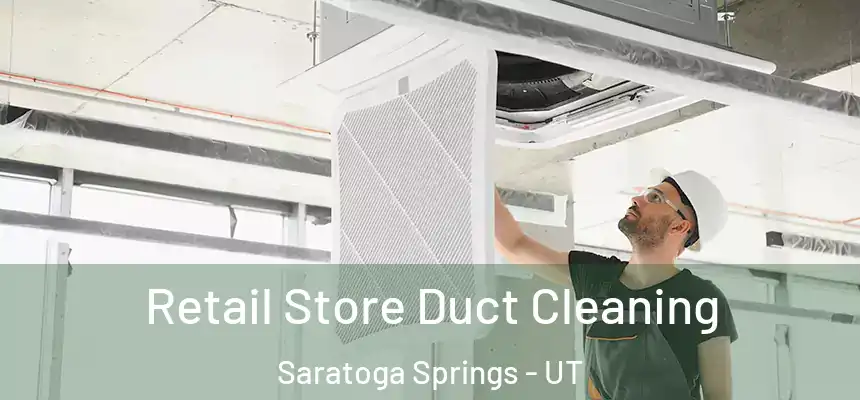  Retail Store Duct Cleaning Saratoga Springs - UT