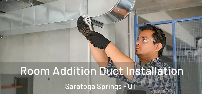  Room Addition Duct Installation Saratoga Springs - UT