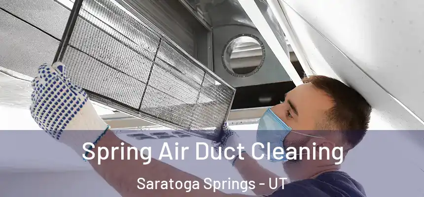  Spring Air Duct Cleaning Saratoga Springs - UT