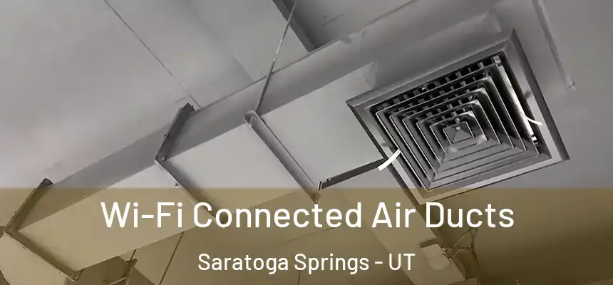  Wi-Fi Connected Air Ducts Saratoga Springs - UT
